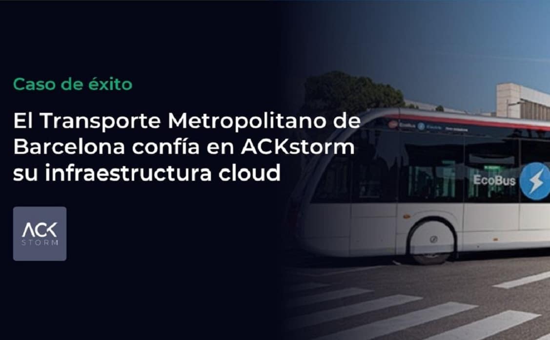 El Transporte Metropolitano de Barcelona confía en ACKstorm su infraestructura cloud